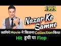 Akshay Kumar NAZAR KE SAMNE 1995 Bollywood Movie LifeTime WorldWide Box Office Collection