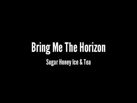 Bring Me The Horizon - Sugar Honey Ice & Tea (Lyrics)
