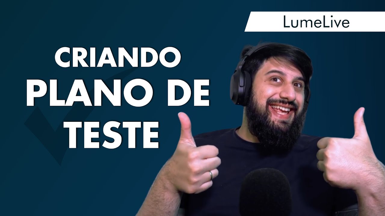 LumeLive - Criando Plano de Teste | LumeLIVE #003