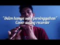 Suling Recorder Iklim Hanya Satu Persinggahan Flutecover Iklim