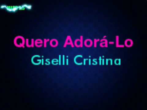 Quero adora-lo - Giselli Cristina (letra)