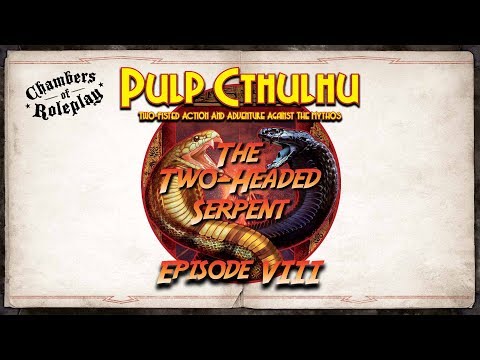 CORP: Call of Cthulhu: The Two-Headed Serpent - Episode 8