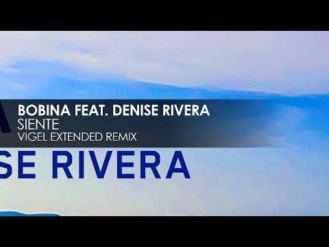 Bobina featuring Denise Rivera - Siente (Vigel Extended Remix)