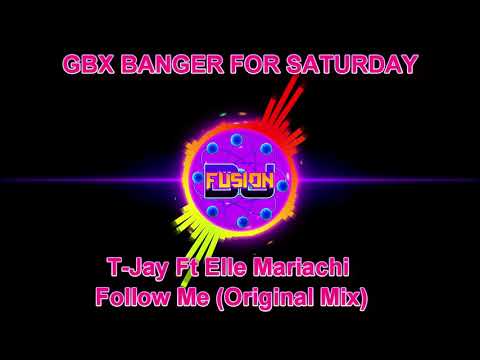 T-Jay Ft Elle Mariachi - Follow Me (Original Mix) - Gbx |Saturday tune / Dance / Club anthems