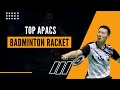 Top Apacs Badminton Racket (2021)| Specifications |Apacs badminton racket |