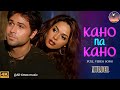 Kaho Na Kaho Murder Emraan Hashmi Mallika Sherawat