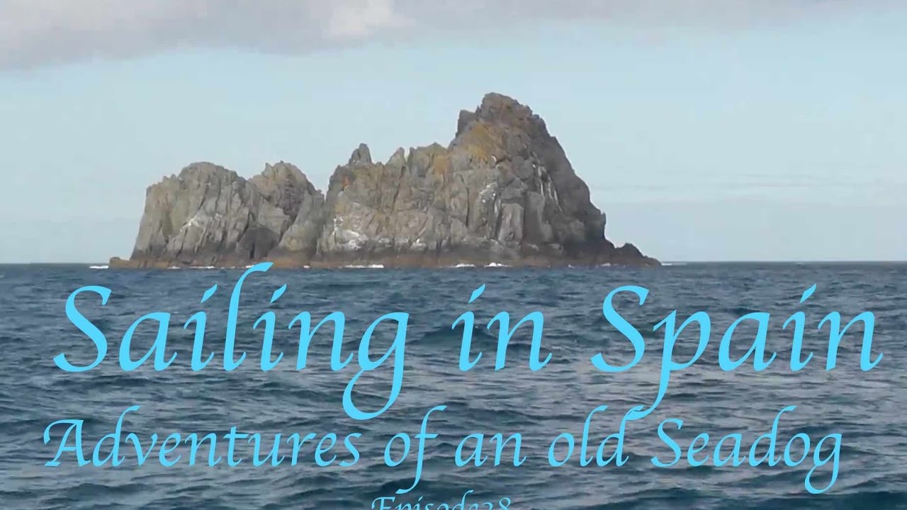 Adventures of an old Seadog 'Sailing in Spain' Episode 38