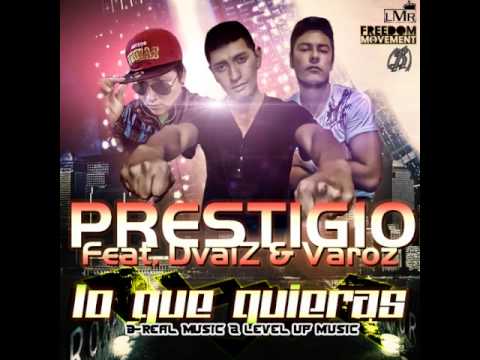 Prestigio "el solido"  feat. DvaiZ, Varoz - Lo que quieras (by B-Real Music) 2013