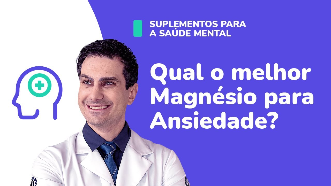 Qual o melhor MAGNÉSIO para ANSIEDADE?