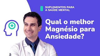 Qual o melhor MAGNÉSIO para ANSIEDADE?