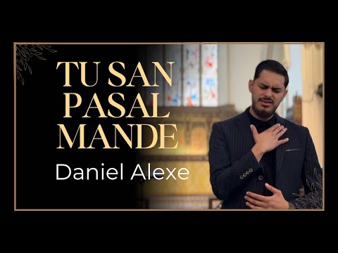 Daniel Alexe - Tu San Pasal Mande / Tu san o Del 🙏 | Video official