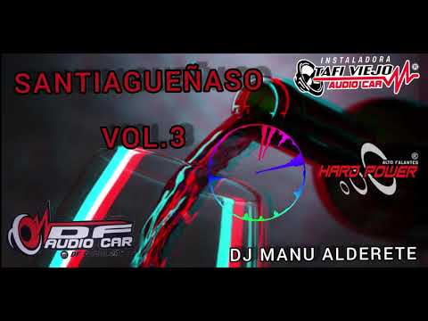 SANTIAGUEÑASO VOL 3 - INSTALADORA DF AUDIO CAR - DJ MANU ALDERETE