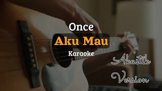 Download lagu Aku Mau - Once | Akustik Karaoke mp3