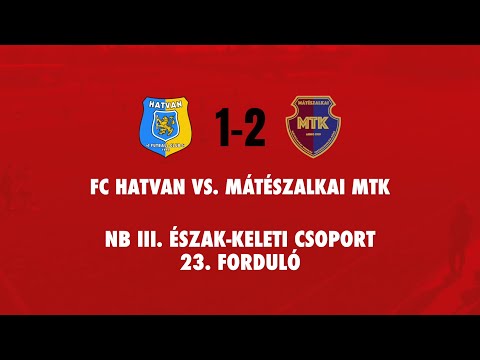 FC Hatvan 1-2 Mátészalkai MTK | NB III. Észak-Keleti csoport 23. forduló