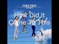 Take That - How Did it Come to this