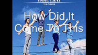 Take That- How Did It Come To This