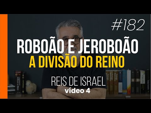 Roboão e Jeroboão: a nação dividida | Reis de Israel | #182