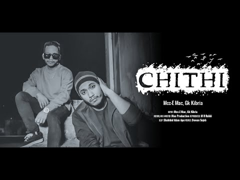 CHITHI - Mcc-e Mac | Gk Kibria (Official Music Video)