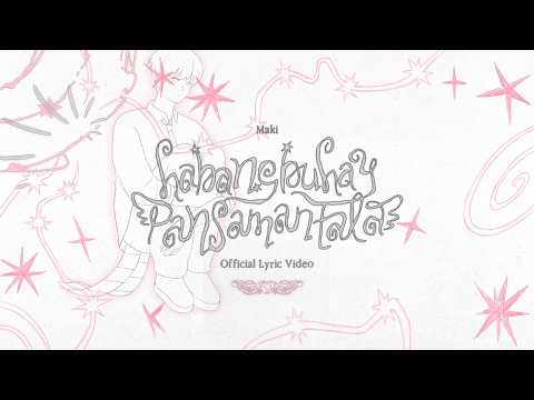 Maki - “habangbuhay pansamantala” Official Lyric Video