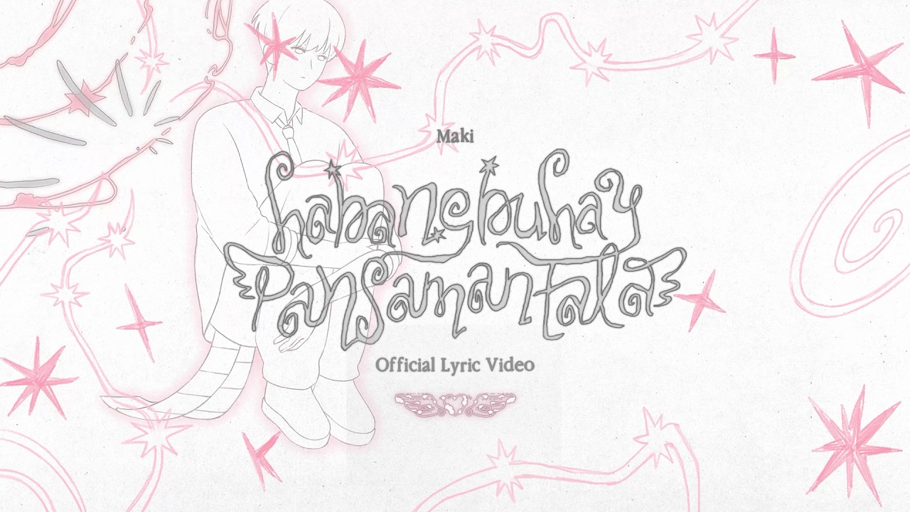 Maki - “habangbuhay pansamantala” Official Lyric Video