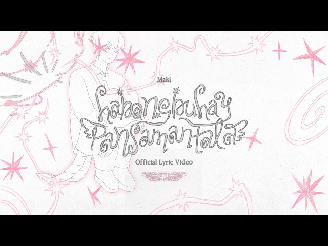 Maki - “habangbuhay pansamantala” Official Lyric Video SDDEFAULT Thumbnail