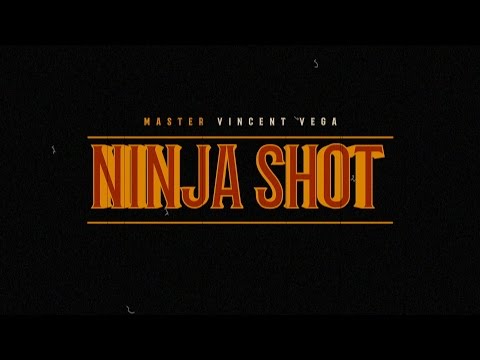NINJA SHOT - Master Vincent Vega