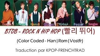 [VOSTFR] BTOB - ROCK N HIP HOP (빨리 뛰어) (Color Coded)