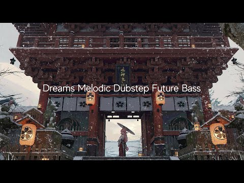 Dream music melodic dubstep future bass(Gryffin,Last Heroes,Illenium,Nurko,William Black,SLANDER)