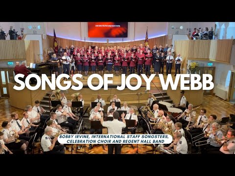 Songs of Joy Webb - featuring Bobby Irvine, the ISS, Celebration Choir and Regent Hall Band