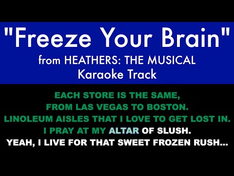 “Freeze Your Brain” from Heathers: The Musical - Karaoke Track with Lyrics on Screen