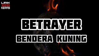 Download lagu BETRAYER - BENDERA KUNING (Lirik Lagu) mp3