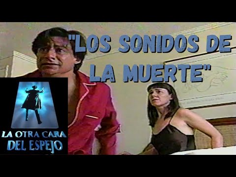 "Los Sonidos de la Muerte" | La Otra Cara del Espejo