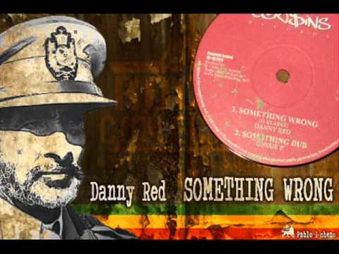 Danny Red_Something Wrong + Something Dub