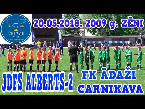 FK ĀDAŽI CARNIKAVA -JDFS ALBERTS ŠITIKA CUP 2018 OZOLNIEKI 20.05.2018 2009.G. ZĒNI