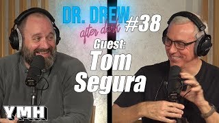 Dr. Drew After Dark w/ Tom Segura | Ep. 38