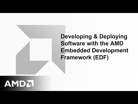 Developing & Deploying Software with the AMD Embedded Development Framework (EDF)