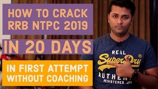 How To Crack RRB NTPC 2019 In 20 Days Without Coaching | In First Attempt |NTPC Preparation Strategy