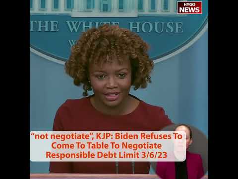 “Not negotiate”, KJP: Biden Refuses To Come To Table To Negotiate Responsible Debt Limit