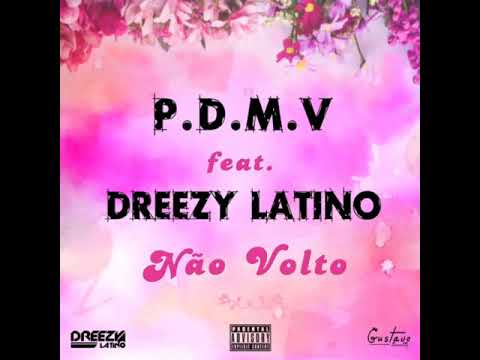 P.D.M.V Feat. DREEZY LATINO-NAO VOLTO
