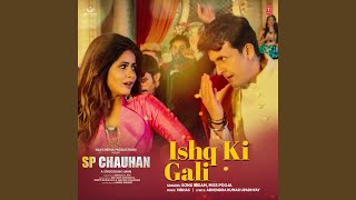 Ishq Ki Gali (From &quot;Sp Chauhan&quot;)