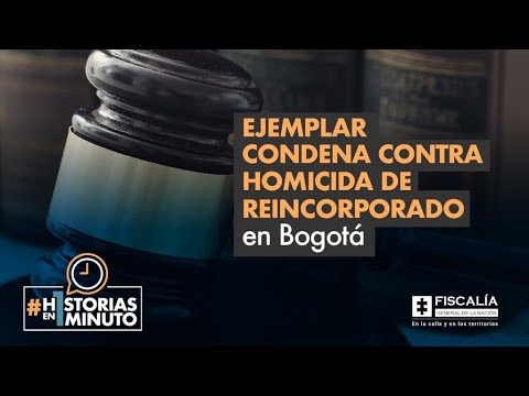 Ejemplar condena contra homicida de reincorporado en Bogotá