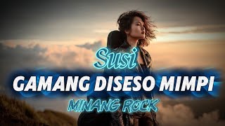Download lagu GAMANG DISESO MIMPI | SUSI - LAGU MINANG ROCK mp3 Download lagu GAMANG DISESO MIMPI | SUSI - LAGU MINANG ROCK mp3