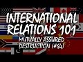 International Relations 101 (#64): Mutually Assured Destruction