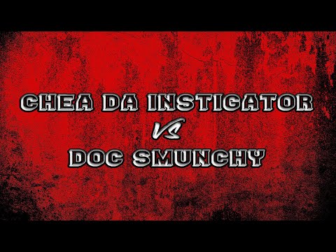 Chea The Instigator vs Doc Munchy
