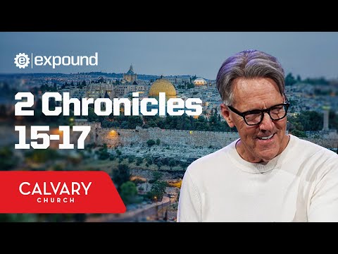 2 Chronicles 15-17 - Skip Heitzig