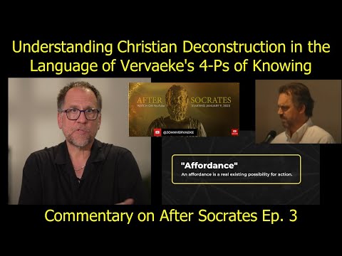 Understanding Christian Deconstruction in the Language of Vervaeke's 4-Ps of Knowing