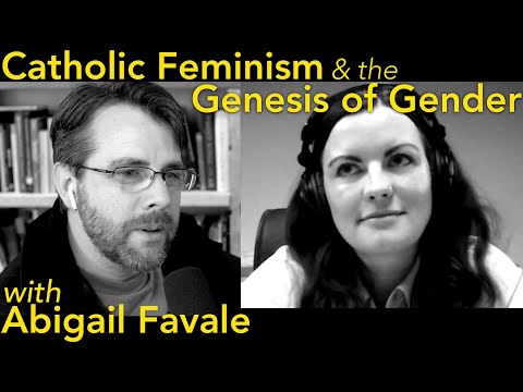 Catholic Feminism & The Genesis of Gender | with Abigail Favale