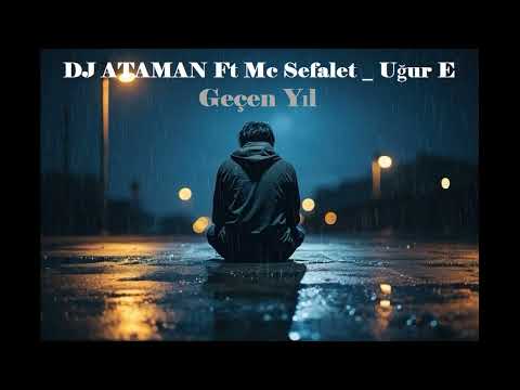 DJ ATAMAN Ft Mc Sefalet  _ Uğur E  - Geçen Yıl [ BENİM DAMAR ] 💛💛💛💛💛💛💛💛💛💛💛💛💛