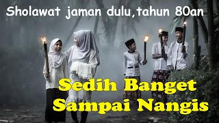 Download lagu Sholawat jaman dulu paling sedih,tahun 80an mp3