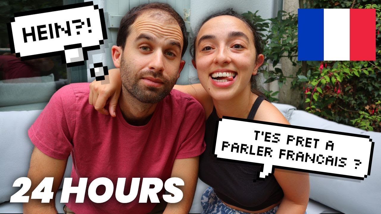 Speaking ONLY FRENCH for 24 HOURS to my boyfriend (in FRANCE!)